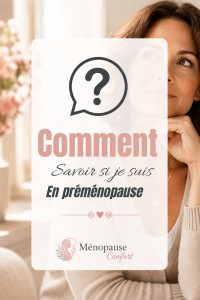 Comment savoir si je suis en préménopause